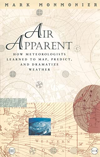 9780226534237: Air Apparent: How Meteorologists Learned to Map, Predict, and Dramatize Weather