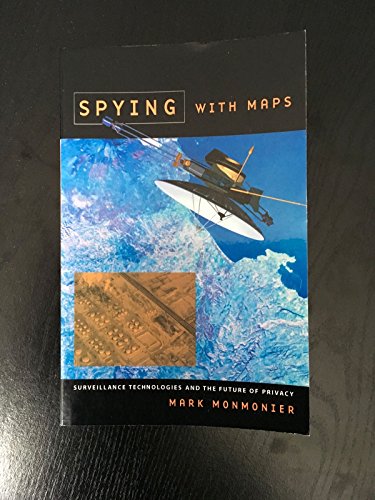 Imagen de archivo de Spying with Maps: Surveillance Technologies and the Future of Privacy a la venta por BooksRun