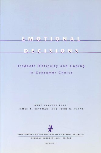 Emotional Decisions: Tradeoff Difficulty and Coping in Consumer Choice (9780226534336) by Mary Frances Luce; James R. Bettman; John W. Payne