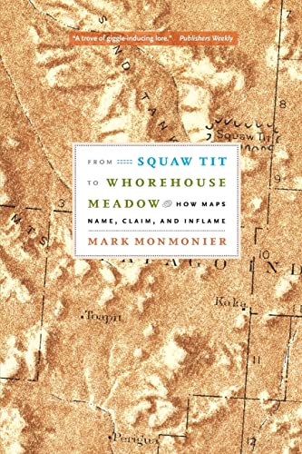 Beispielbild fr From Squaw Tit to Whorehouse Meadow: How Maps Name, Claim, and Inflame zum Verkauf von Books Unplugged