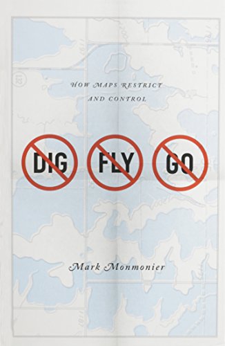 9780226534671: No Dig, No Fly, No Go: How Maps Restrict and Control