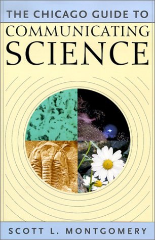 Stock image for The Chicago Guide to Communicating Science for sale by Better World Books: West