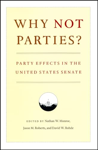 Beispielbild fr Why Not Parties?: Party Effects in the United States Senate zum Verkauf von Wonder Book