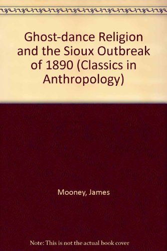 Stock image for Ghost-dance Religion and the Sioux Outbreak of 1890 (Classics in Anthropology) for sale by Isle of Books