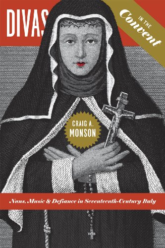 Beispielbild fr Divas in the Convent: Nuns, Music, and Defiance in Seventeenth-Century Italy zum Verkauf von New Legacy Books