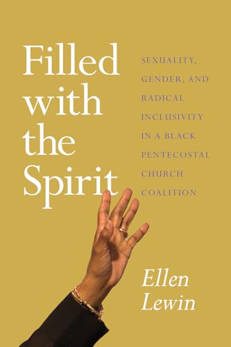 Stock image for Filled with the Spirit: Sexuality, Gender, and Radical Inclusivity in a Black Pentecostal Church Coalition for sale by Midtown Scholar Bookstore