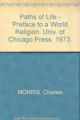 Beispielbild fr Paths of Life: Preface to a World Religion (Phoenix Books) zum Verkauf von Vashon Island Books