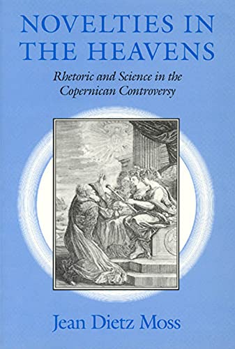 Beispielbild fr Novelties in the Heavens: Rhetoric and Science in the Copernican Controversy zum Verkauf von Books From California