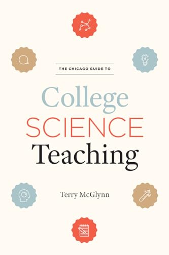 

The Chicago Guide to College Science Teaching (Chicago Guides to Academic Life)