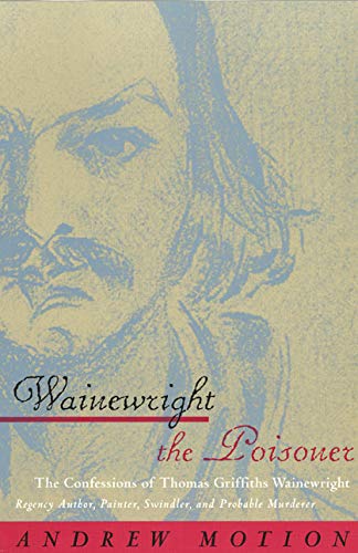 Imagen de archivo de Wainewright the Poisoner: The Confessions of Thomas Griffiths Wainewright a la venta por HPB-Diamond