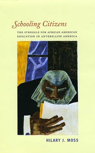 Schooling Citizens: The Struggle for African American Education in Antebellum America