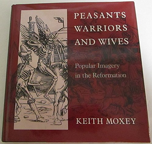 Imagen de archivo de Peasants, Warriors, and Wives : Popular Imagery in the Reformation a la venta por Better World Books: West