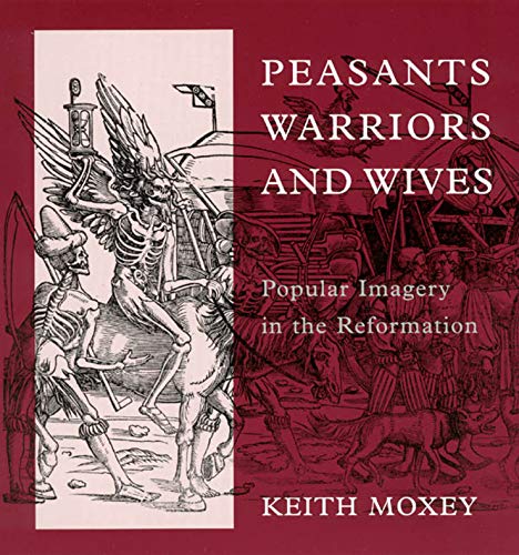 9780226543925: Peasants, Warriors, and Wives: Popular Imagery in the Reformation