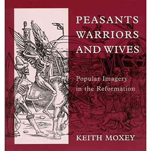 Stock image for Peasants, Warriors, and Wives: Popular Imagery in the Reformation for sale by SecondSale