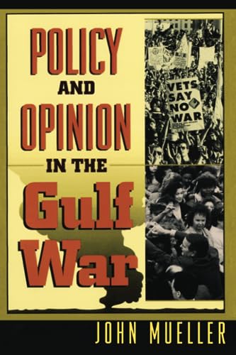 Imagen de archivo de Policy and Opinion in the Gulf War (American Politics and Political Economy Series) a la venta por Wonder Book