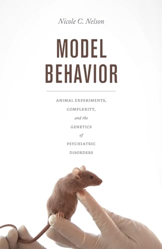 Beispielbild fr Model Behavior: Animal Experiments, Complexity, and the Genetics of Psychiatric Disorders zum Verkauf von ThriftBooks-Atlanta