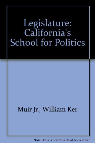 Beispielbild fr Legislature : California's School of Politics zum Verkauf von Better World Books