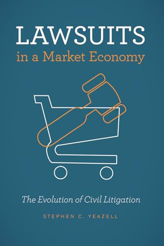 Stock image for Lawsuits in a Market Economy: The Evolution of Civil Litigation for sale by SecondSale