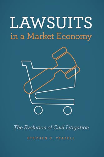 9780226546391: Lawsuits in a Market Economy: The Evolution of Civil Litigation