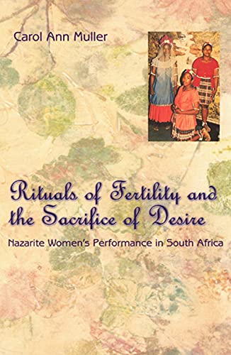 Imagen de archivo de Rituals of Fertility and the Sacrifice of Desire: Nazarite Women's Performance in South Africa (Chicago Studies in Ethnomusicology) a la venta por austin books and more