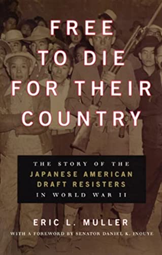 Imagen de archivo de Free to Die for Their Country: The Story of the Japanese American Draft Resisters in World War II (Chicago Series in Law and Society) a la venta por ZBK Books