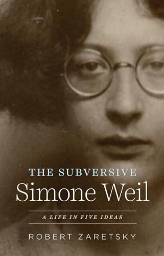 Stock image for The Subversive Simone Weil: A Life in Five Ideas for sale by Midtown Scholar Bookstore