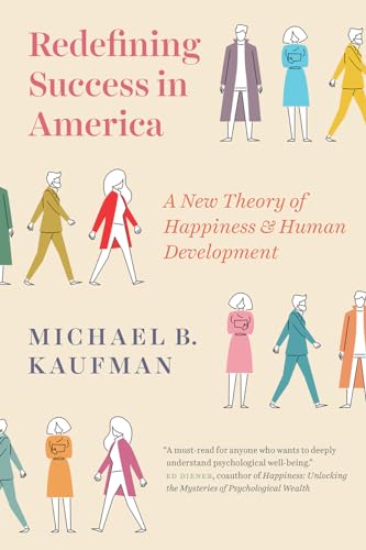 Stock image for Redefining Success in America: A New Theory of Happiness and Human Development for sale by Blue Vase Books