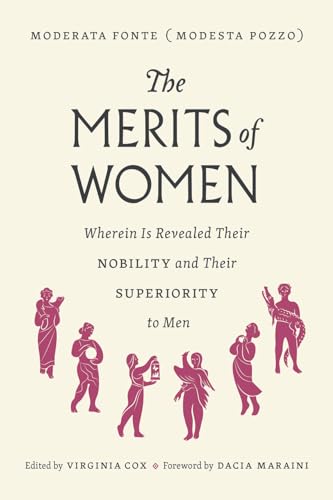 Beispielbild fr The Merits of Women: Wherein Is Revealed Their Nobility and Their Superiority to Men zum Verkauf von Goodwill of Colorado