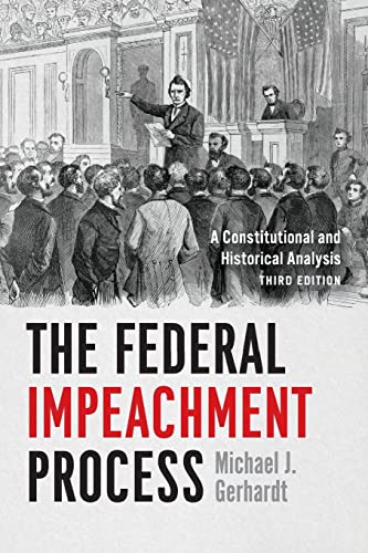 Imagen de archivo de The Federal Impeachment Process: A Constitutional and Historical Analysis, Third Edition a la venta por SecondSale