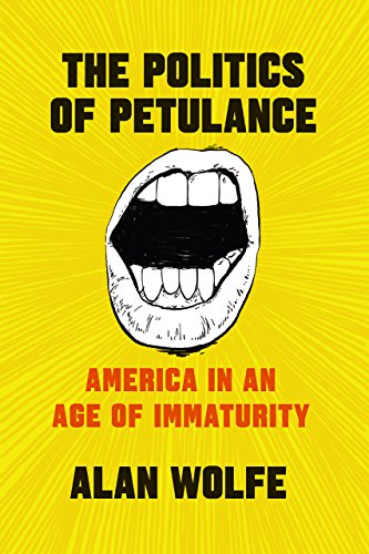 Beispielbild fr The Politics of Petulance : America in an Age of Immaturity zum Verkauf von Better World Books