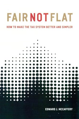 Beispielbild fr Fair Not Flat : How to Make the Tax System Better and Simpler zum Verkauf von Better World Books
