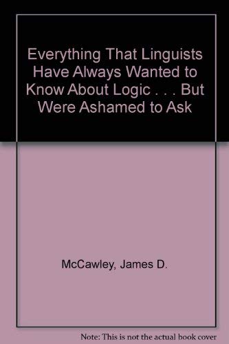 Beispielbild fr Everything That Linguists Have Always Wanted to Know about Logic . but Were Ashamed to Ask zum Verkauf von Better World Books