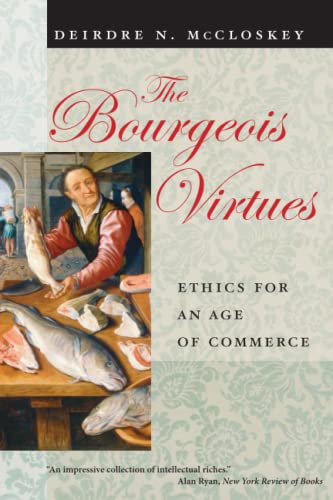 Imagen de archivo de The Bourgeois Virtues: Ethics for an Age of Commerce a la venta por HPB-Red