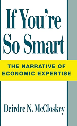 Beispielbild fr If You're So Smart : The Narrative of Economic Expertise zum Verkauf von Better World Books