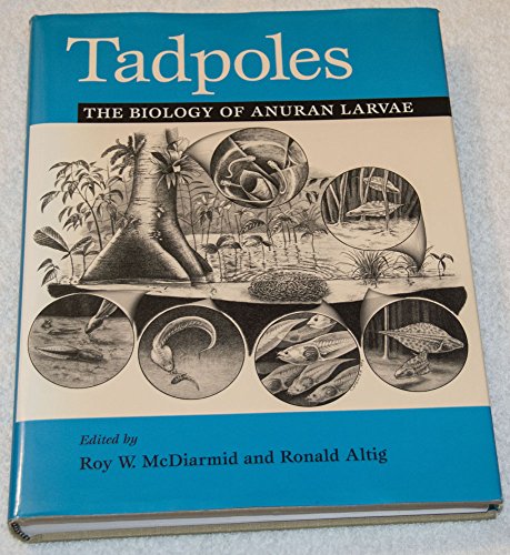 9780226557625: Tadpoles: The Biology of Anuran Larvae