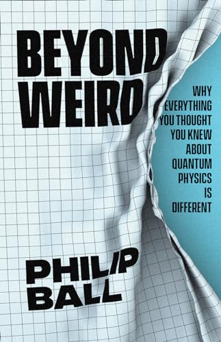 Imagen de archivo de Beyond Weird: Why Everything You Thought You Knew about Quantum Physics Is Different a la venta por St Vincent de Paul of Lane County