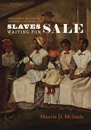 Slaves Waiting for Sale: Abolitionist Art and the American Slave Trade INSCRIBED by the author