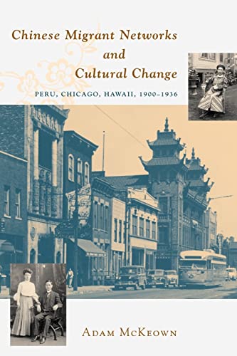 Imagen de archivo de Chinese Migrant Networks and Cultural Change: Peru, Chicago, and Hawaii 1900-1936 a la venta por ThriftBooks-Atlanta