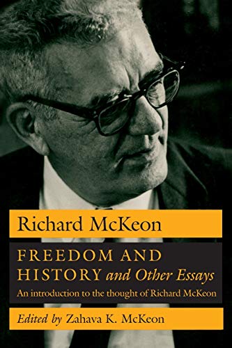 Beispielbild fr Freedom & History & Other Essays: An Introduction to the Thought of Richard McKeon. zum Verkauf von Powell's Bookstores Chicago, ABAA