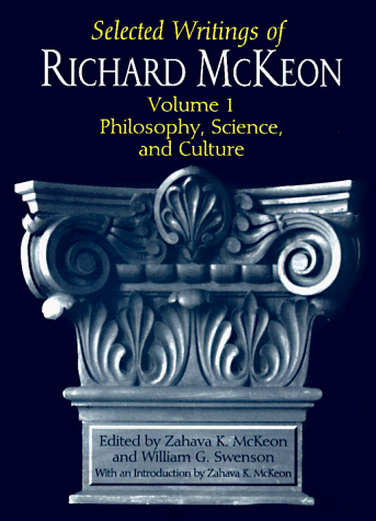 Selected Writings of Richard McKeon: Volume One: Philosophy, Science, and Culture (Volume 1) (9780226560366) by Richard Peter McKeon; Zahava K. McKeon; William G. Swenson