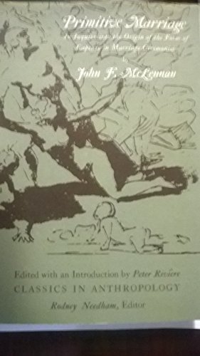 Primitive Marriage: An Inquiry into the Origin of the Form of Capture in Marriage Ceremonies (Cla...