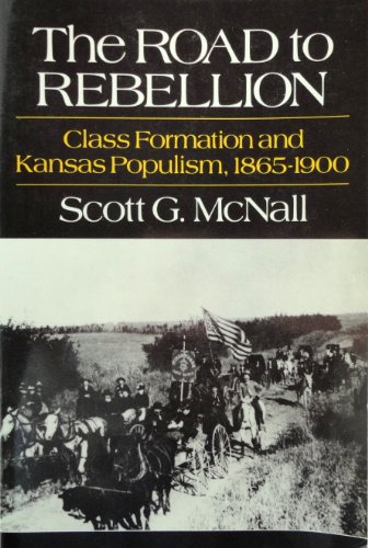 Beispielbild fr The Road to Rebellion : Class Formation and Kansas Populism, 1865-1900 zum Verkauf von Better World Books