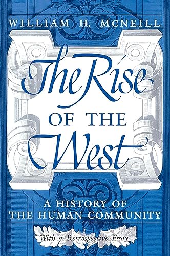 Imagen de archivo de The Rise of the West: A History of the Human Community; with a Retrospective Essay a la venta por KuleliBooks