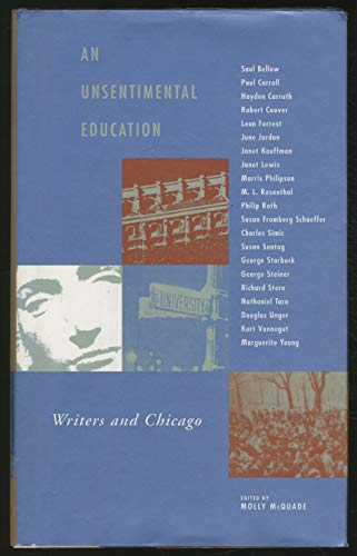 Imagen de archivo de An Unsentimental Education : Writers and Chicago a la venta por Better World Books