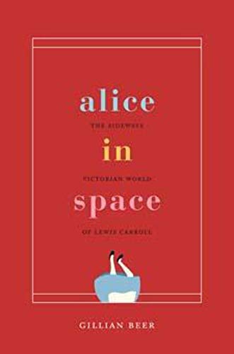 Imagen de archivo de Alice in Space: The Sideways Victorian World of Lewis Carroll (Carpenter Lectures) a la venta por HPB-Red