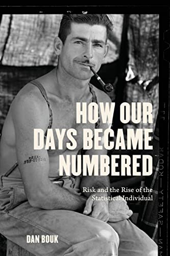 9780226564869: How Our Days Became Numbered: Risk and the Rise of the Statistical Individual