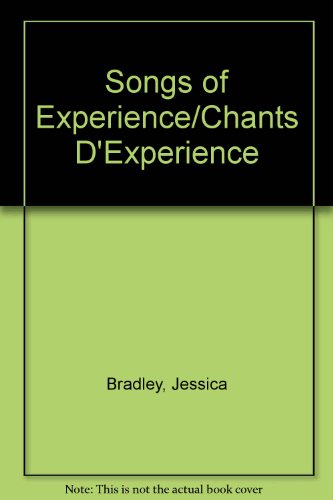 Songs of Experience/Chants D'Experience (9780226565033) by Bradley, Jessica; Nemiroff, Diana