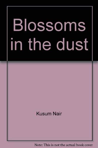 Beispielbild fr Blossoms in the Dust: The Human Element in Indian Development zum Verkauf von The Second Reader Bookshop