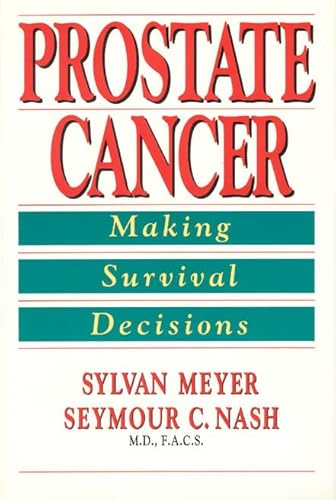 Beispielbild fr Prostate Cancer: Making Survival Decisions zum Verkauf von Wonder Book