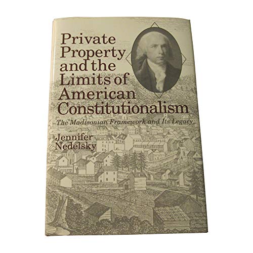 Beispielbild fr Private Property and the Limits of American Constitutionalism : The Madisonian Framework and Its Legacy zum Verkauf von Better World Books